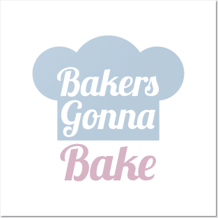 Bakers Gonna Bake Posters and Art